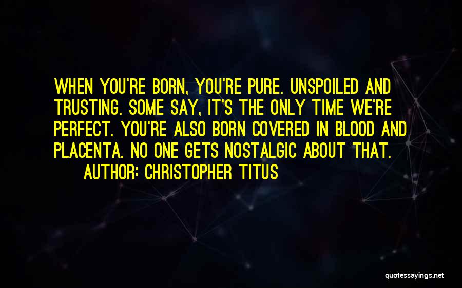 No Perfect Time Quotes By Christopher Titus