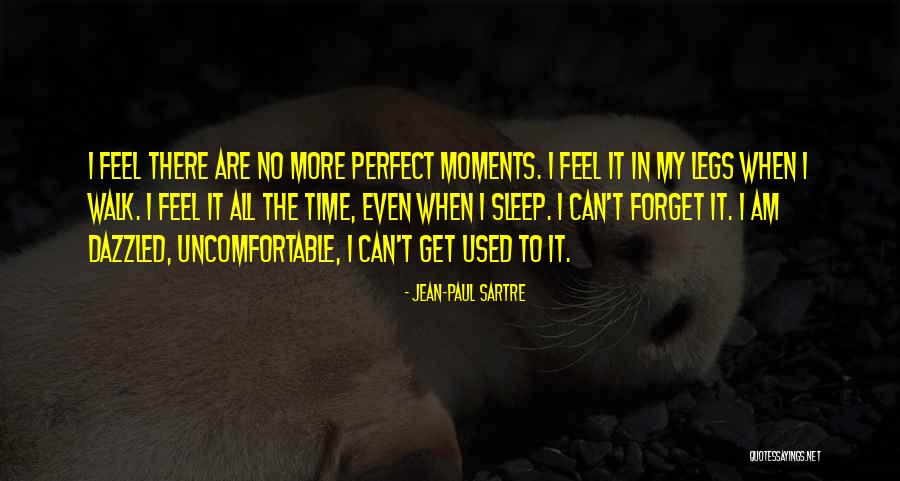 No Perfect Time Quotes By Jean-Paul Sartre