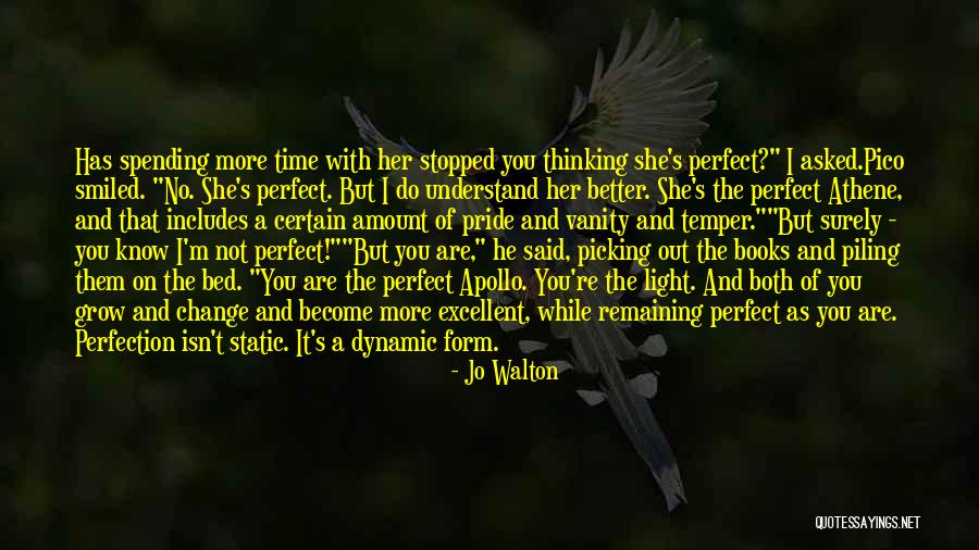 No Perfect Time Quotes By Jo Walton