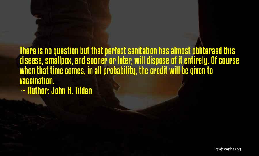 No Perfect Time Quotes By John H. Tilden