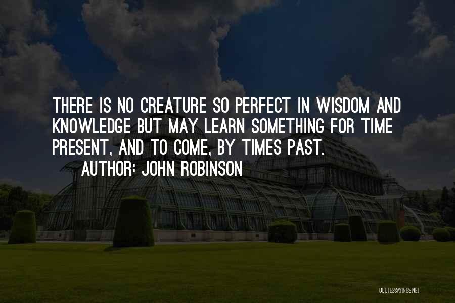 No Perfect Time Quotes By John Robinson