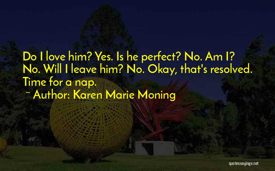 No Perfect Time Quotes By Karen Marie Moning