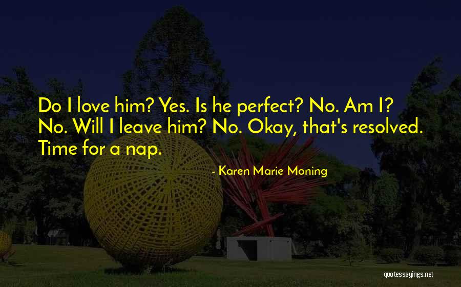 No Perfect Time Quotes By Karen Marie Moning