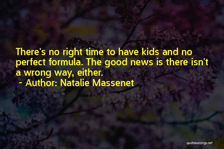 No Perfect Time Quotes By Natalie Massenet