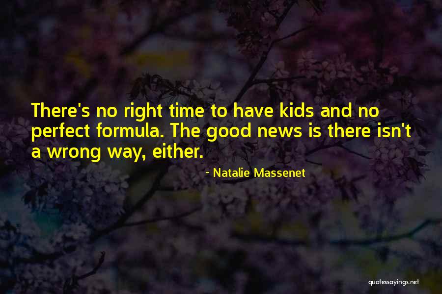 No Perfect Time Quotes By Natalie Massenet