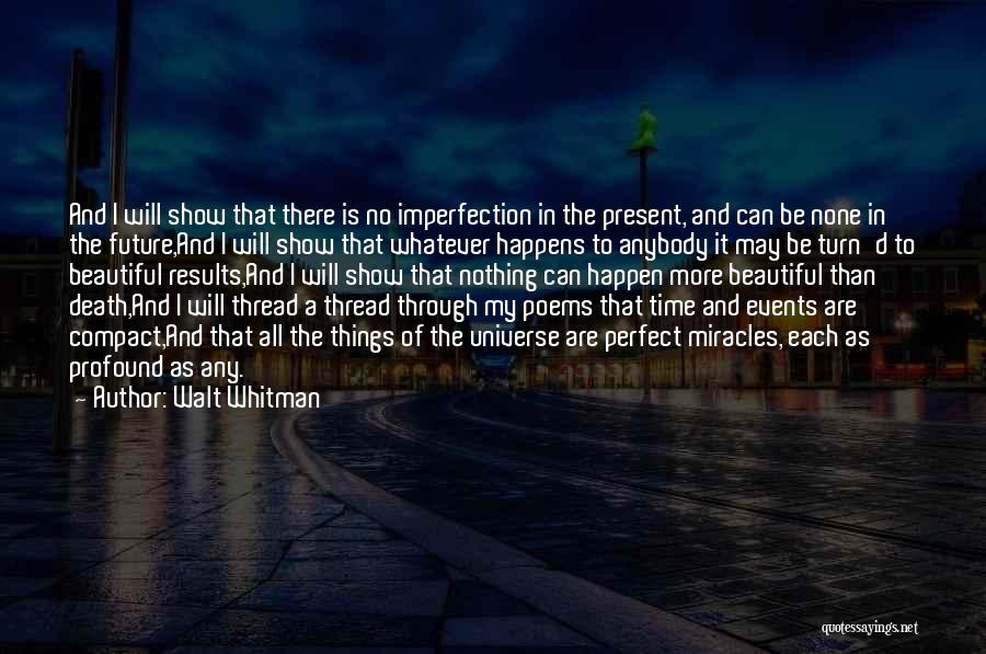 No Perfect Time Quotes By Walt Whitman