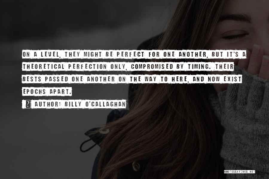 No Perfect Timing Quotes By Billy O'Callaghan