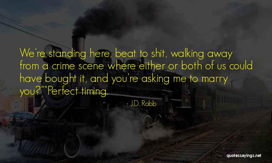 No Perfect Timing Quotes By J.D. Robb