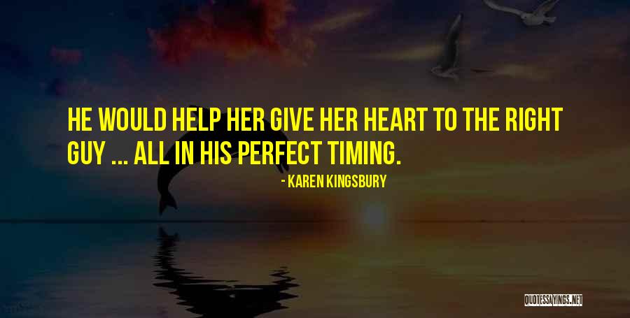 No Perfect Timing Quotes By Karen Kingsbury