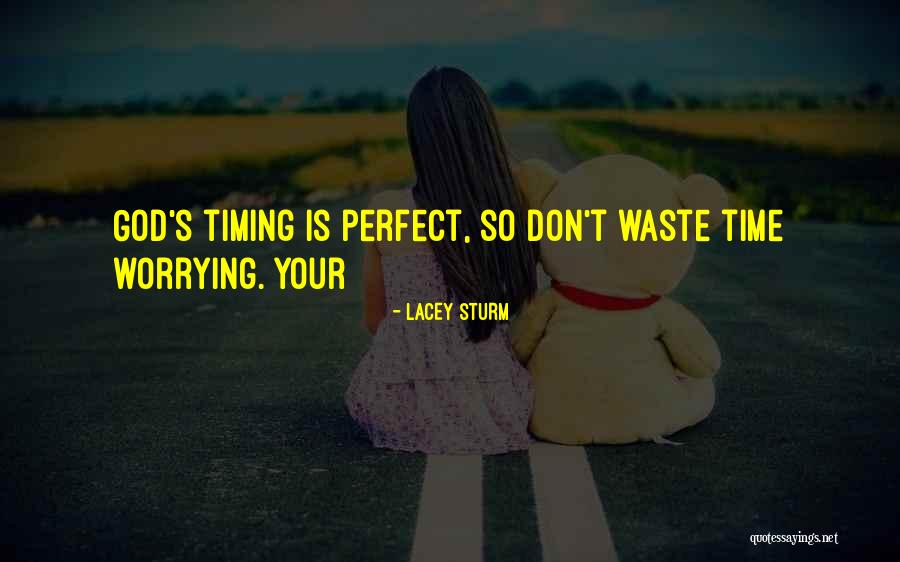 No Perfect Timing Quotes By Lacey Sturm