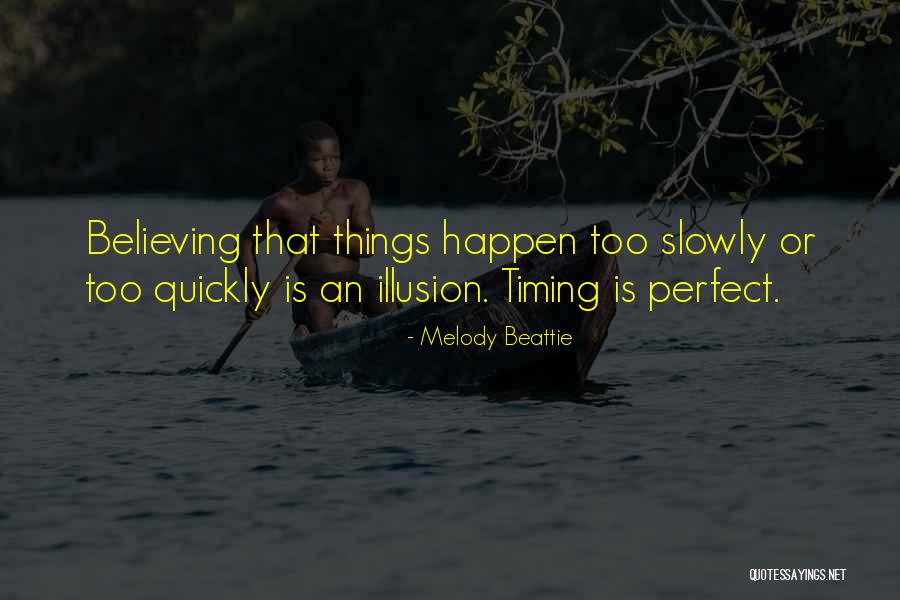 No Perfect Timing Quotes By Melody Beattie