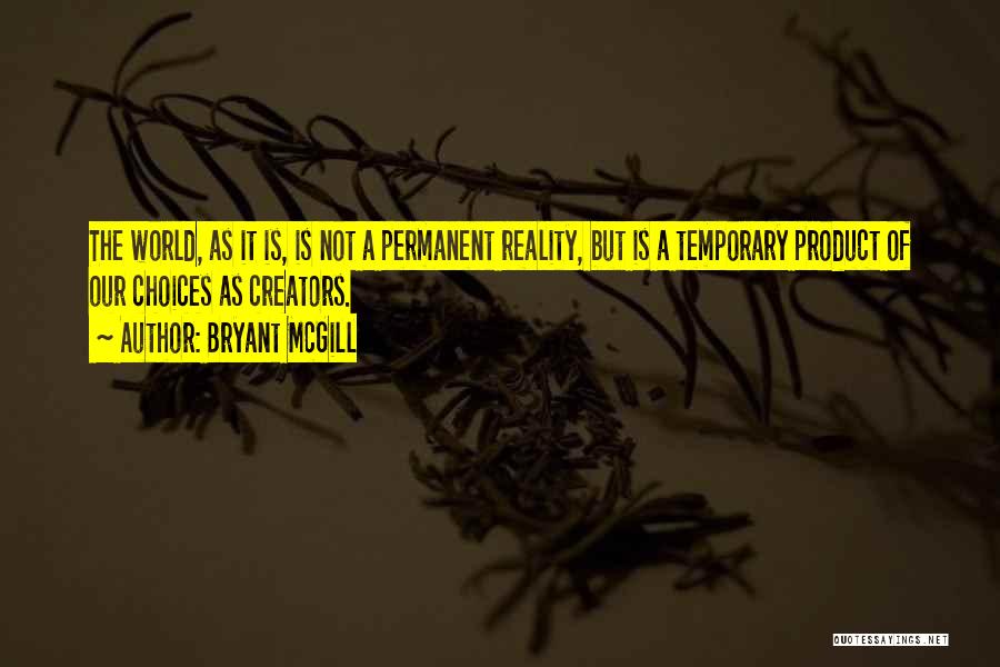 No Permanent In This World Quotes By Bryant McGill