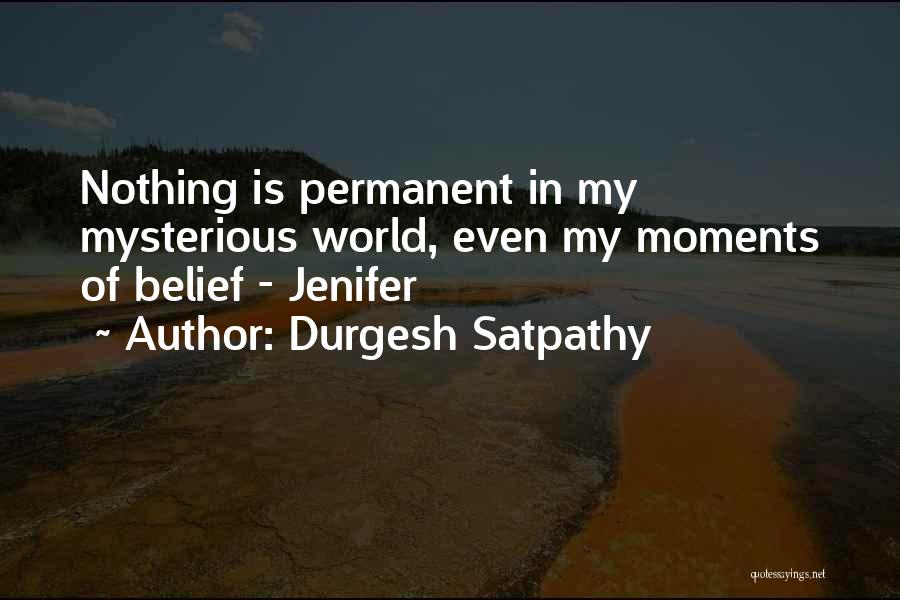 No Permanent In This World Quotes By Durgesh Satpathy