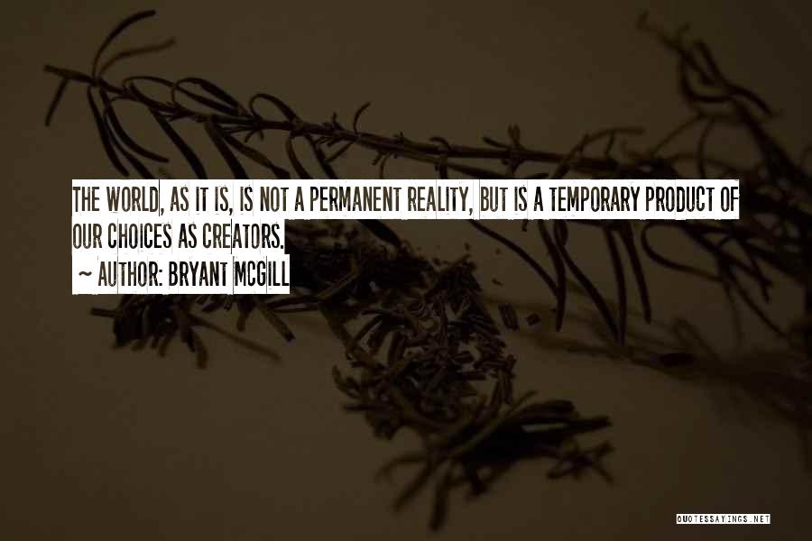 No Permanent Thing Quotes By Bryant McGill