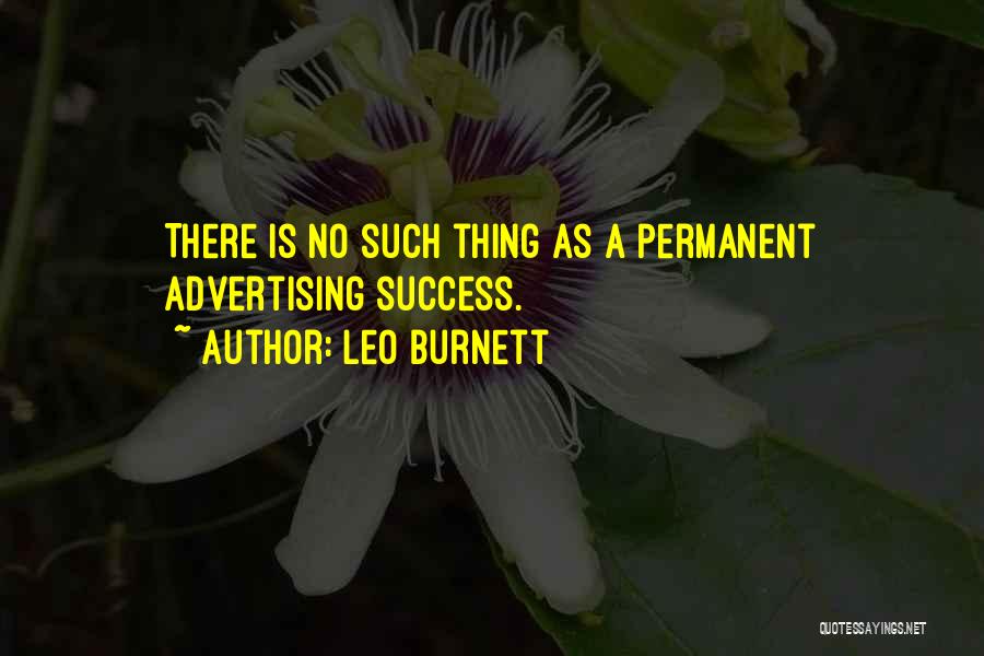 No Permanent Thing Quotes By Leo Burnett