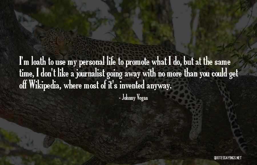 No Personal Life Quotes By Johnny Vegas