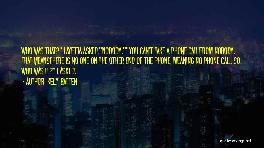No Phone Call Quotes By Kelly Batten
