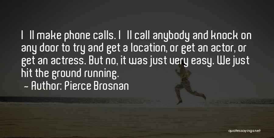 No Phone Call Quotes By Pierce Brosnan