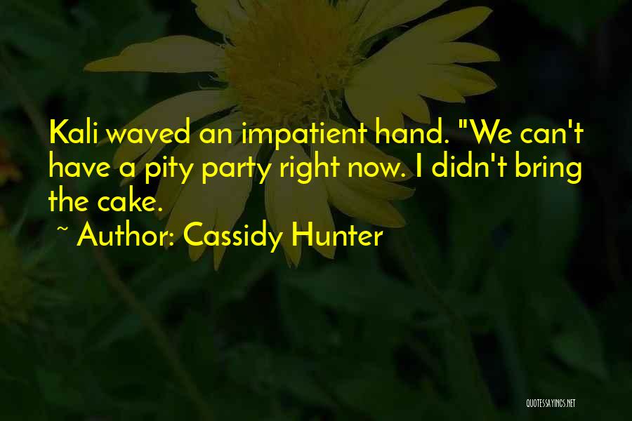 No Pity Party Quotes By Cassidy Hunter