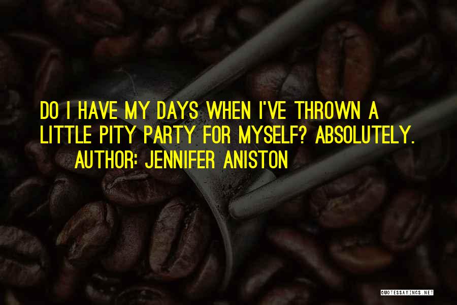 No Pity Party Quotes By Jennifer Aniston