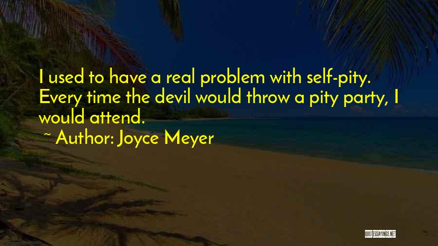 No Pity Party Quotes By Joyce Meyer