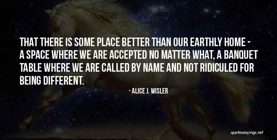 No Place Better Than Home Quotes By Alice J. Wisler No Place Better Than Home Quotes By Alice J. Wisler