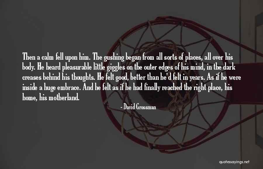 No Place Better Than Home Quotes By David Grossman No Place Better Than Home Quotes By David Grossman