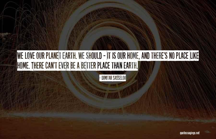 No Place Better Than Home Quotes By Dimitar Sasselov No Place Better Than Home Quotes By Dimitar Sasselov