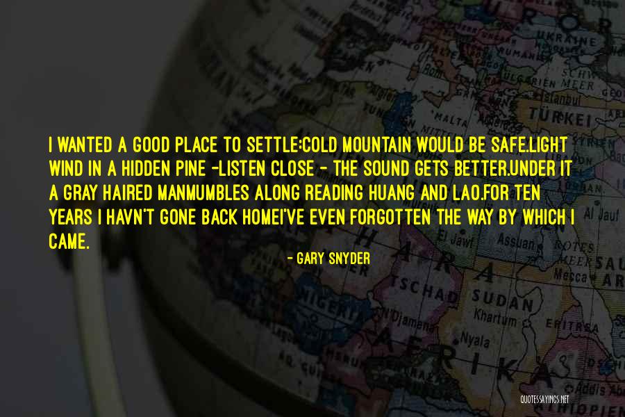 No Place Better Than Home Quotes By Gary Snyder No Place Better Than Home Quotes By Gary Snyder