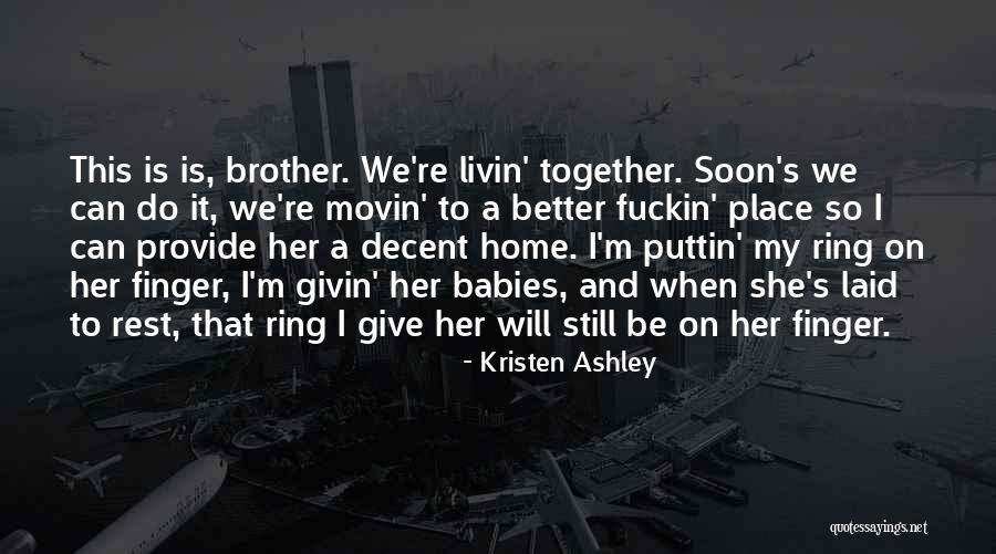 No Place Better Than Home Quotes By Kristen Ashley No Place Better Than Home Quotes By Kristen Ashley