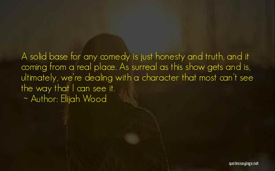 No Place For Honesty Quotes By Elijah Wood