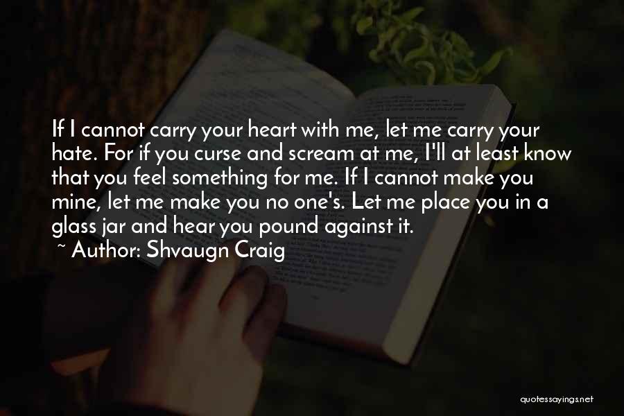 No Place For Love Quotes By Shvaugn Craig
