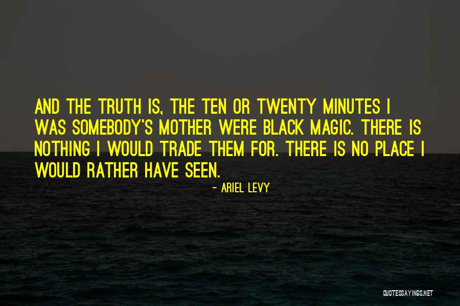 No Place For Truth Quotes By Ariel Levy No Place For Truth Quotes By Ariel Levy