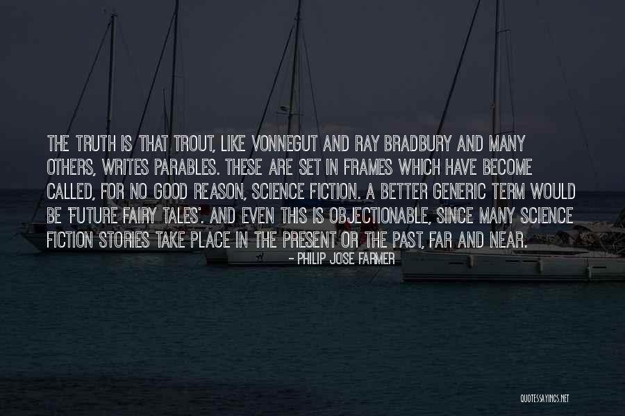 No Place For Truth Quotes By Philip Jose Farmer No Place For Truth Quotes By Philip Jose Farmer