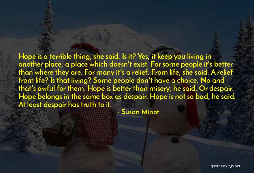 No Place For Truth Quotes By Susan Minot No Place For Truth Quotes By Susan Minot