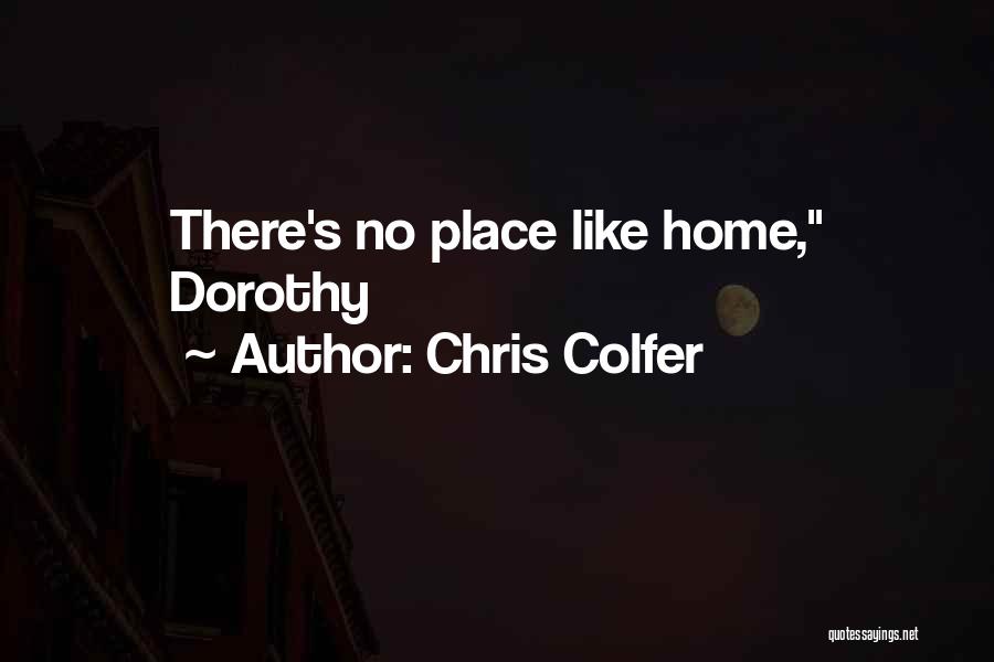 No Place Like Home Quotes By Chris Colfer