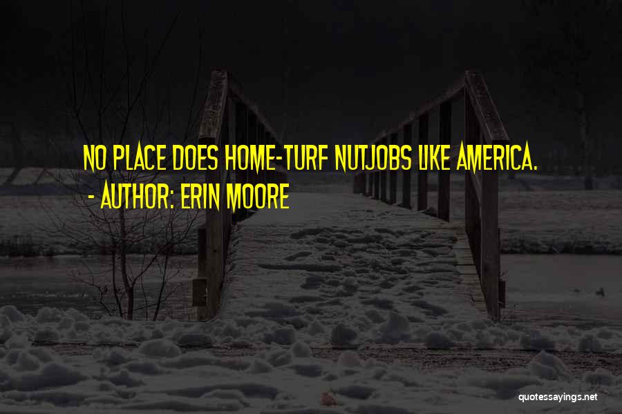 No Place Like Home Quotes By Erin Moore