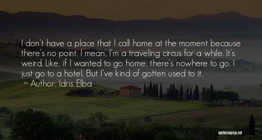 No Place Like Home Quotes By Idris Elba