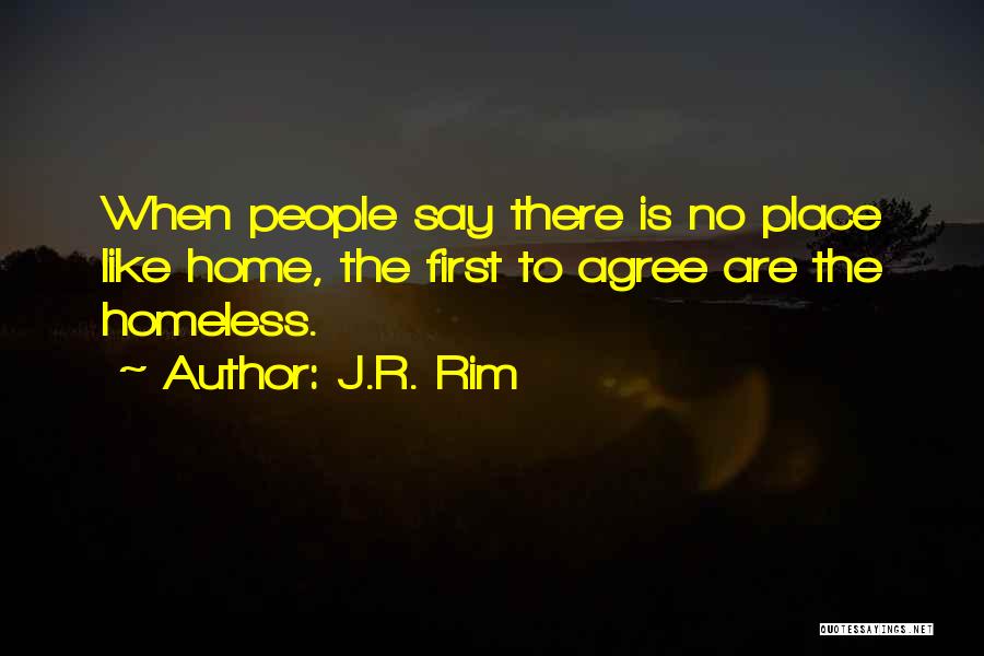 No Place Like Home Quotes By J.R. Rim