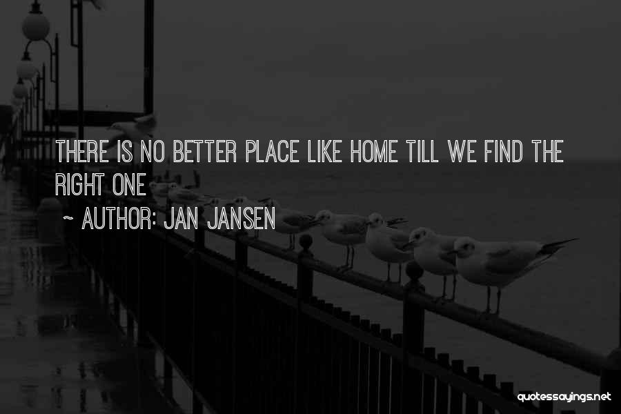 No Place Like Home Quotes By Jan Jansen