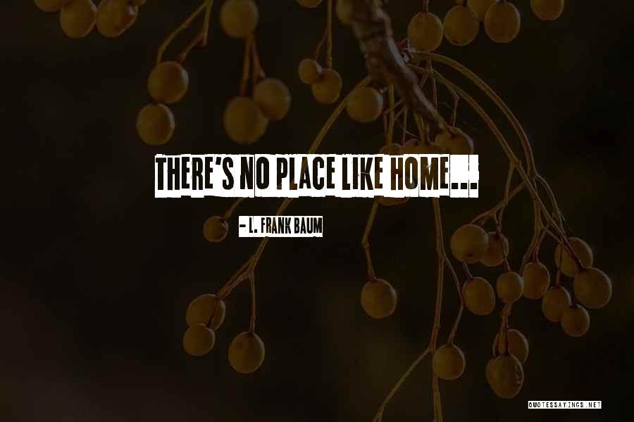 No Place Like Home Quotes By L. Frank Baum