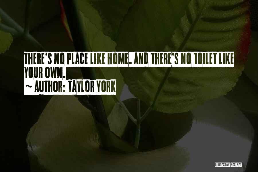 No Place Like Home Quotes By Taylor York
