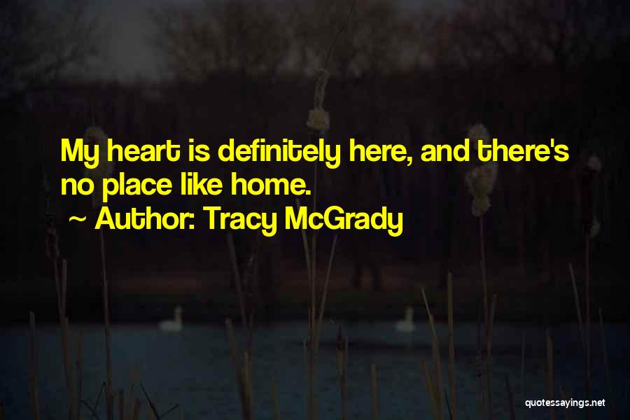 No Place Like Home Quotes By Tracy McGrady