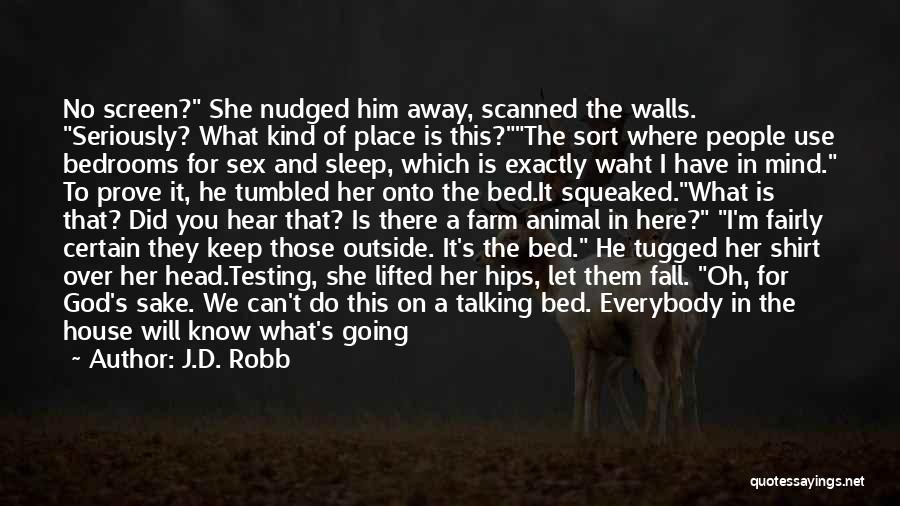 No Place To Fall Quotes By J.D. Robb