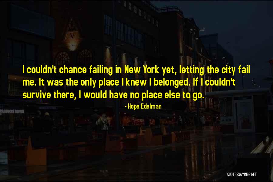 No Place To Go Quotes By Hope Edelman No Place To Go Quotes By Hope Edelman