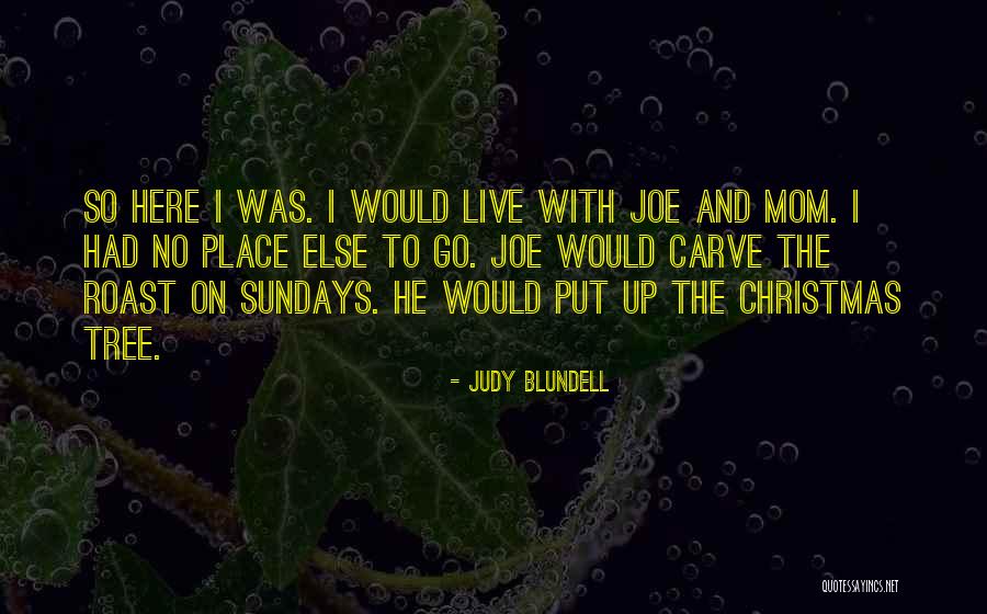 No Place To Go Quotes By Judy Blundell No Place To Go Quotes By Judy Blundell