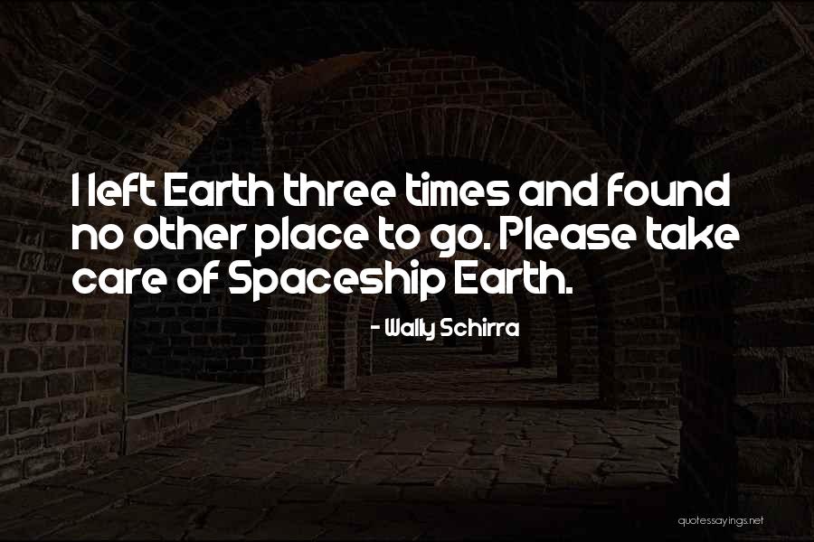 No Place To Go Quotes By Wally Schirra No Place To Go Quotes By Wally Schirra