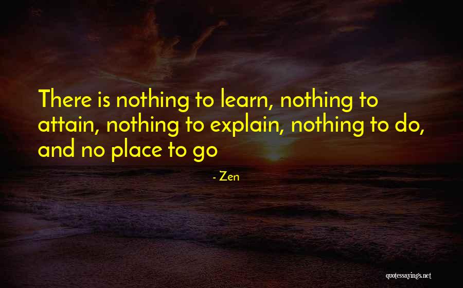 No Place To Go Quotes By Zen No Place To Go Quotes By Zen