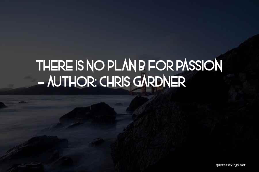 No Plan B Quotes By Chris Gardner