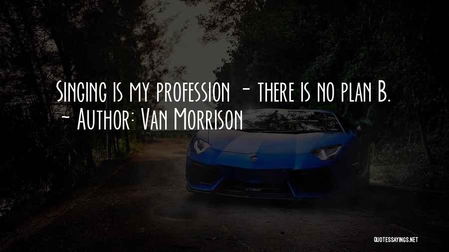 No Plan B Quotes By Van Morrison